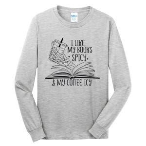 I Like My Books Spicy And My Coffee Icy Skeleton Hand Book Lover Tall Long Sleeve T-Shirt