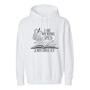 I Like My Books Spicy And My Coffee Icy Skeleton Hand Book Lover Garment-Dyed Fleece Hoodie