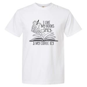 I Like My Books Spicy And My Coffee Icy Skeleton Hand Book Lover Garment-Dyed Heavyweight T-Shirt