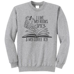 I Like My Books Spicy and My Coffee Icy Skeleton Hand Book Tall Sweatshirt