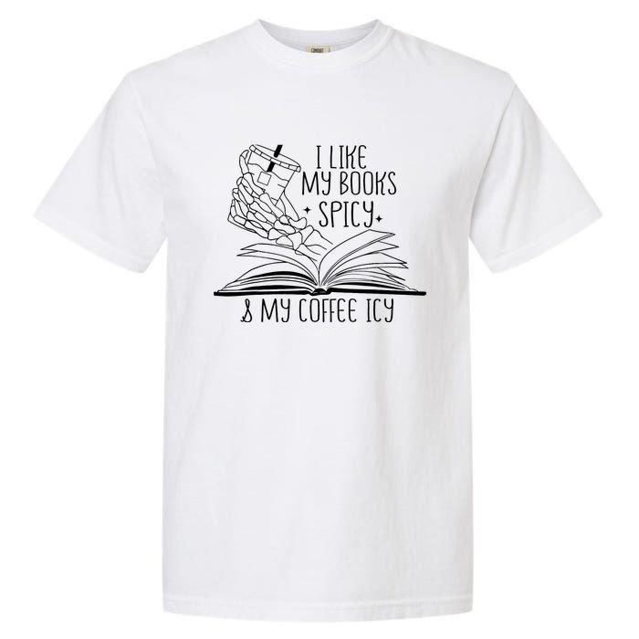 I Like My Books Spicy and My Coffee Icy Skeleton Hand Book Garment-Dyed Heavyweight T-Shirt