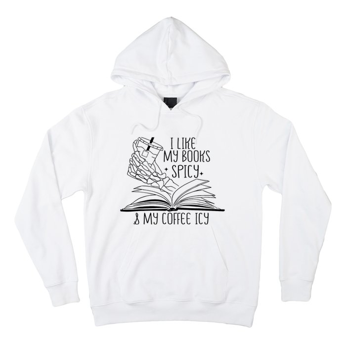 I Like My Books Spicy and My Coffee Icy Skeleton Hand Book Hoodie