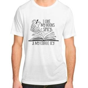 I Like My Books Spicy and My Coffee Icy Skeleton Hand Book Adult ChromaSoft Performance T-Shirt