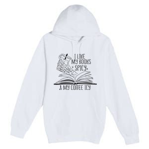 I Like My Books Spicy and My Coffee Icy Skeleton Hand Book Premium Pullover Hoodie