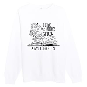 I Like My Books Spicy and My Coffee Icy Skeleton Hand Book Premium Crewneck Sweatshirt