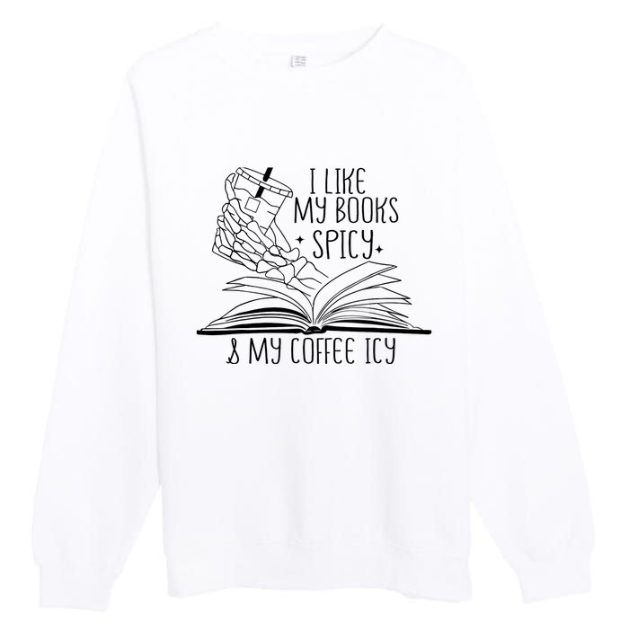 I Like My Books Spicy and My Coffee Icy Skeleton Hand Book Premium Crewneck Sweatshirt