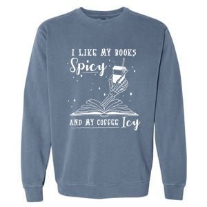 I Like My Books Spicy And My Coffee Icy Skeleton Book Lover Gift Garment-Dyed Sweatshirt