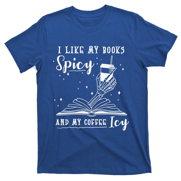 I Like My Books Spicy And My Coffee Icy Skeleton Book Lover Gift T-Shirt