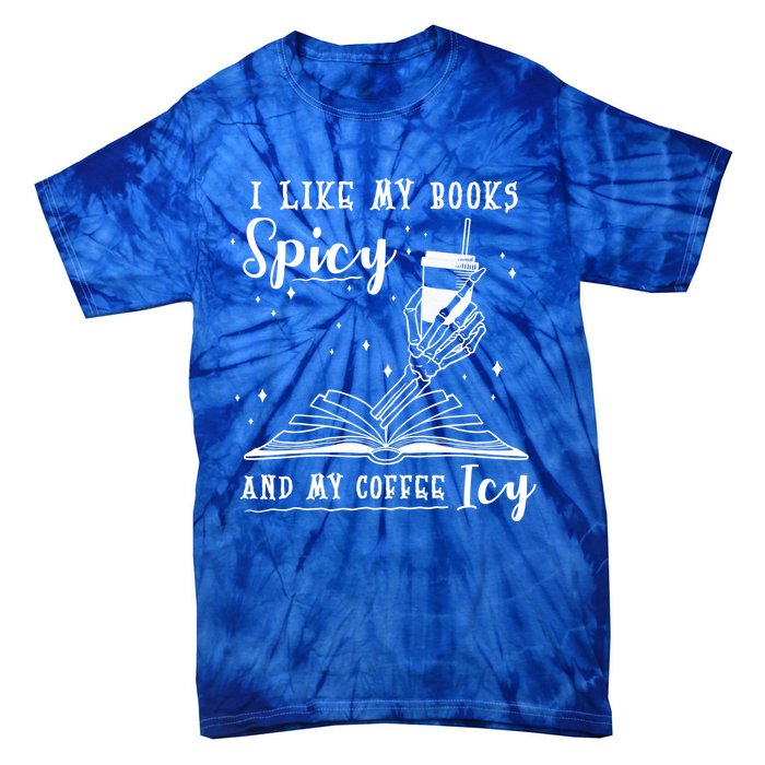 I Like My Books Spicy And My Coffee Icy Skeleton Book Lover Gift Tie-Dye T-Shirt