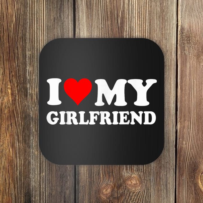 I Love My Hot Girlfriend Funny And Romantic Design Coaster