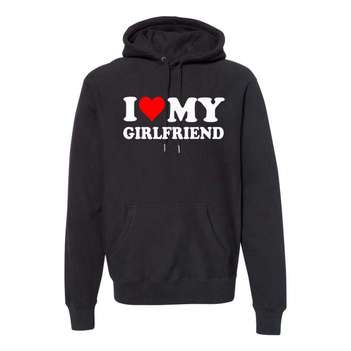 I Love My Hot Girlfriend Funny And Romantic Design Premium Hoodie