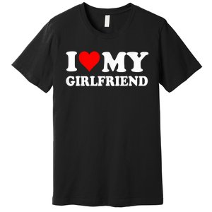 I Love My Hot Girlfriend Funny And Romantic Design Premium T-Shirt