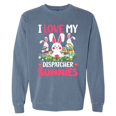 I Love My Dispatcher Bunnies Easter Day Funny Rabbit Gift Garment-Dyed Sweatshirt