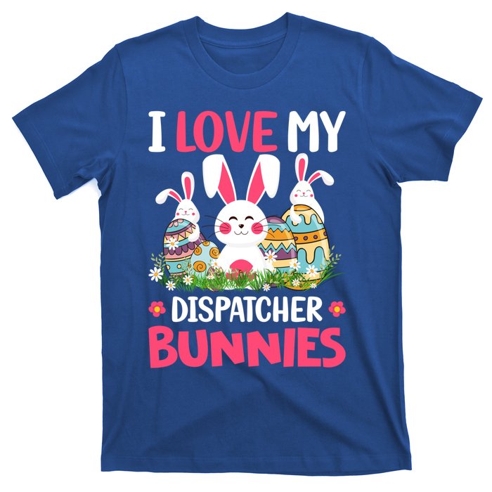 I Love My Dispatcher Bunnies Easter Day Funny Rabbit Gift T-Shirt