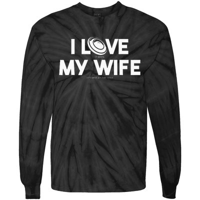 I Love My Wife Play Disc Golf Gifts For Disc Golf Players Tie-Dye Long Sleeve Shirt