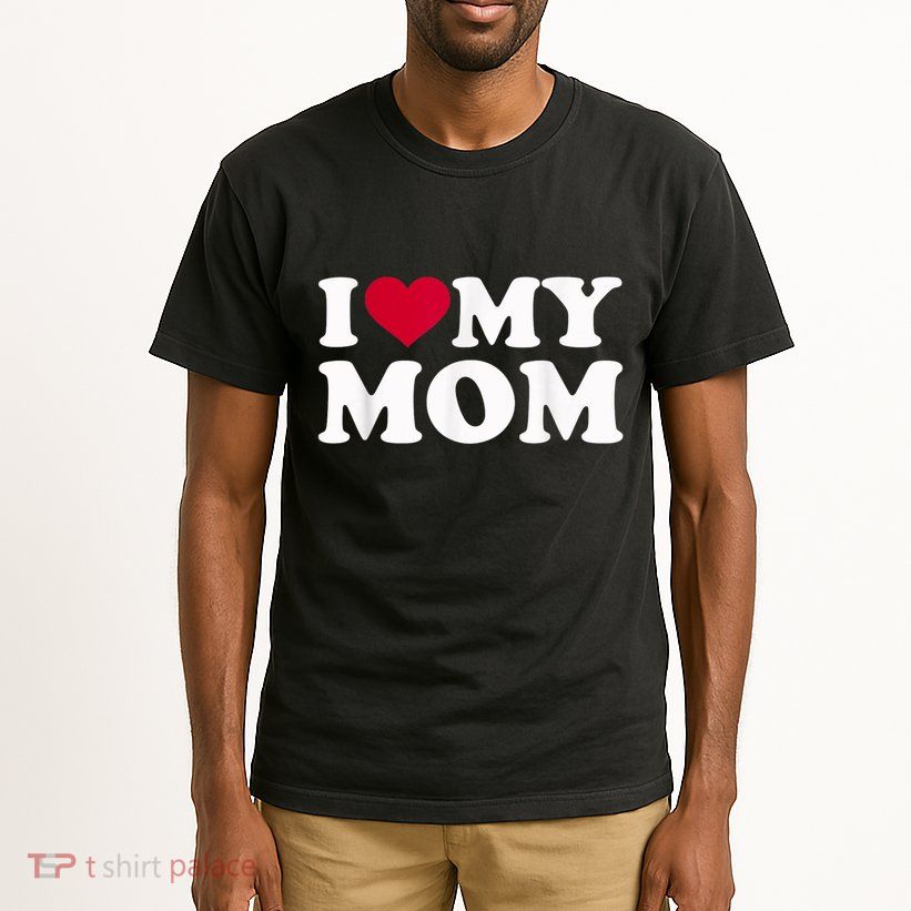 I Love My Mother Tall T-Shirt