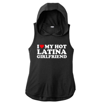 I Love My Hot Latina Girlfriend I Heart My Hot Latina GF Ladies PosiCharge Tri-Blend Wicking Draft Hoodie Tank