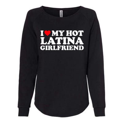 I Love My Hot Latina Girlfriend I Heart My Hot Latina GF Womens California Wash Sweatshirt