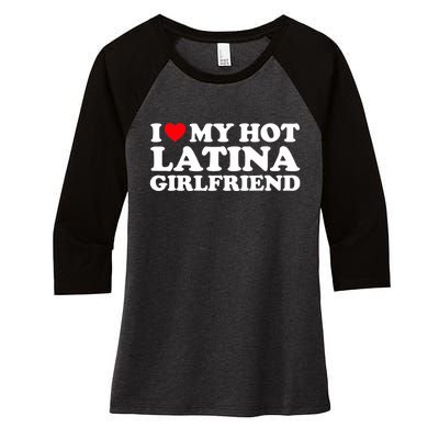 I Love My Hot Latina Girlfriend I Heart My Hot Latina GF Women's Tri-Blend 3/4-Sleeve Raglan Shirt