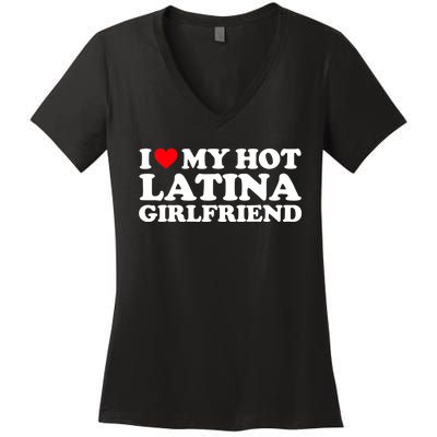 I Love My Hot Latina Girlfriend I Heart My Hot Latina GF Women's V-Neck T-Shirt