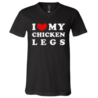 I Love My Chicken Legs I Heart My Chicken Legs V-Neck T-Shirt