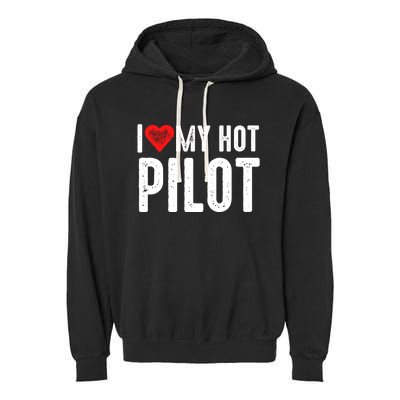 I Love My Hot Pilot Gift Garment-Dyed Fleece Hoodie