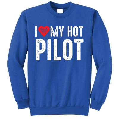 I Love My Hot Pilot Gift Sweatshirt