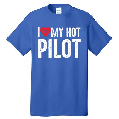 I Love My Hot Pilot Gift Tall T-Shirt