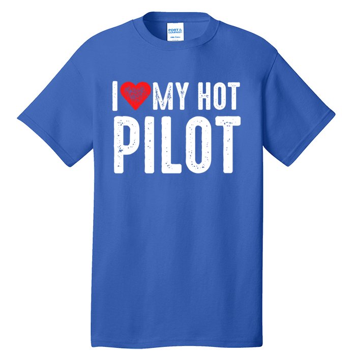 I Love My Hot Pilot Gift Tall T-Shirt