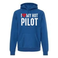 I Love My Hot Pilot Gift Premium Hoodie