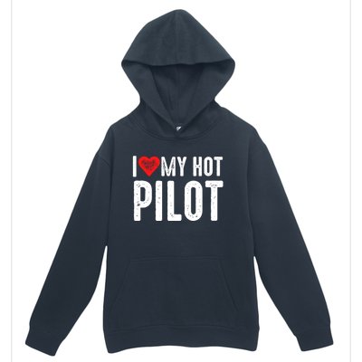 I Love My Hot Pilot Gift Urban Pullover Hoodie