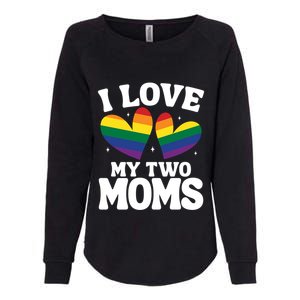 I Love My Two Moms Lesbian Lgbtq Support Daughters Sons Funny Gift Womens California Wash Sweatshirt