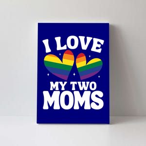 I Love My Two Moms Lesbian Lgbtq Support Daughters Sons Funny Gift Canvas