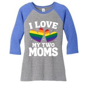 I Love My Two Moms Lesbian Lgbtq Support Daughters Sons Funny Gift Women's Tri-Blend 3/4-Sleeve Raglan Shirt