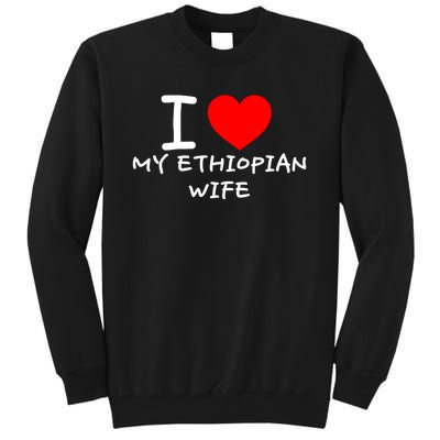 I Love My Ethiopian Wife Funny Heart Tall Sweatshirt