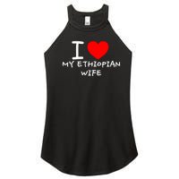 I Love My Ethiopian Wife Funny Heart Women’s Perfect Tri Rocker Tank