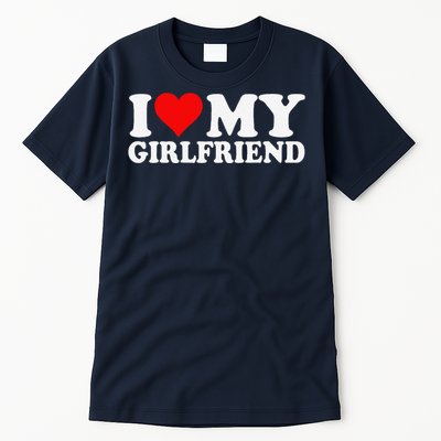 I Love My Hot Girlfriend I Heart My Hot Girlfriend Gf Tall T-Shirt