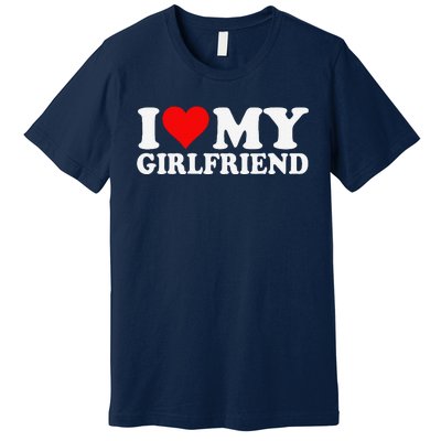 I Love My Hot Girlfriend I Heart My Hot Girlfriend Gf Premium T-Shirt