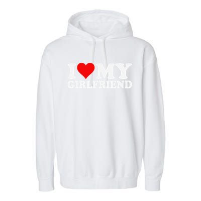 I Love My Hot Girlfriend I Heart My Hot Girlfriend Gf Garment-Dyed Fleece Hoodie