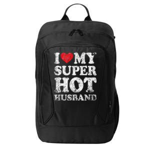 I Love My Super Hot Husband Funny ValentineS Day City Backpack