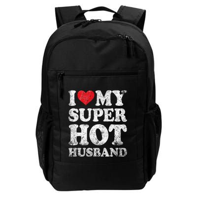I Love My Super Hot Husband Funny ValentineS Day Daily Commute Backpack