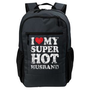 I Love My Super Hot Husband Funny ValentineS Day Daily Commute Backpack