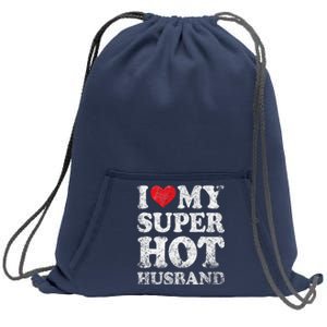 I Love My Super Hot Husband Funny ValentineS Day Sweatshirt Cinch Pack Bag