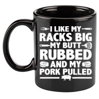 I Like My Racks Big My Butt Rubbed & Pork Pulled BBQ 11oz C Handle Ceramic Mug