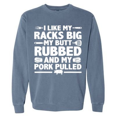 I Like My Racks Big My Butt Rubbed & Pork Pulled BBQ Garment-Dyed Sweatshirt