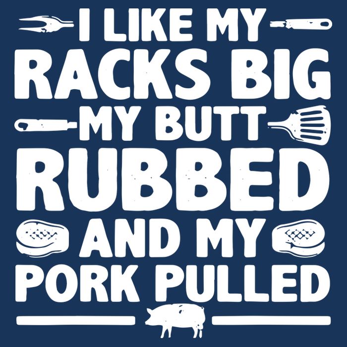 I Like My Racks Big My Butt Rubbed & Pork Pulled BBQ Cooling Performance Crew T-Shirt