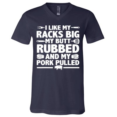 I Like My Racks Big My Butt Rubbed & Pork Pulled BBQ V-Neck T-Shirt