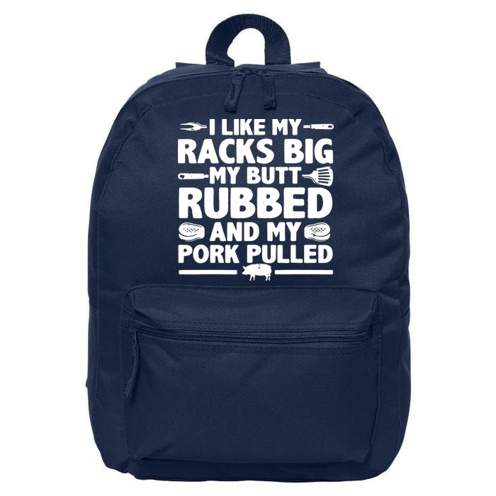 I Like My Racks Big My Butt Rubbed & Pork Pulled BBQ 16 in Basic Backpack
