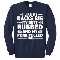 I Like My Racks Big My Butt Rubbed & Pork Pulled BBQ Tall Sweatshirt