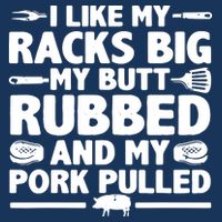 I Like My Racks Big My Butt Rubbed & Pork Pulled BBQ Tall Sweatshirt